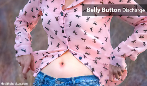 Why Is My Belly Button Leaking Belly Button Discharge Treatment