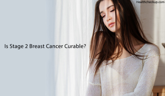 Is Stage 2 Breast Cancer Curable Stage 2 Breast Cancer Treatment Options 