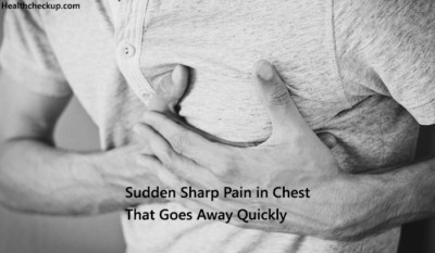 Sudden Sharp Pain In Chest That Goes Away Quickly - Causes, Treatment