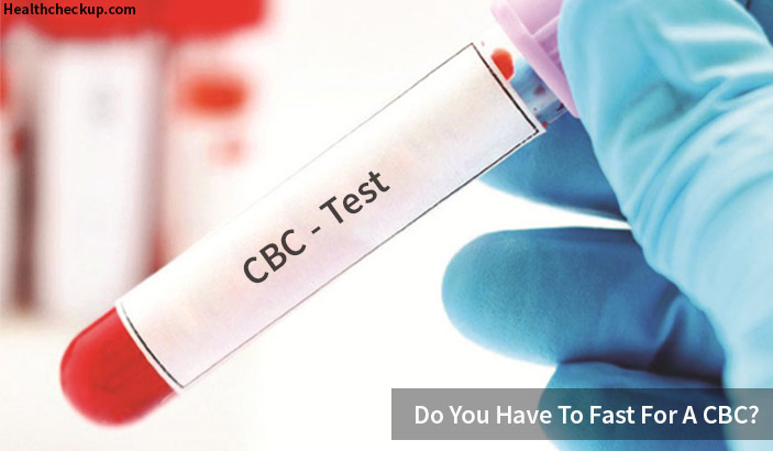 Do You Have To Fast For A Complete Blood Count Test