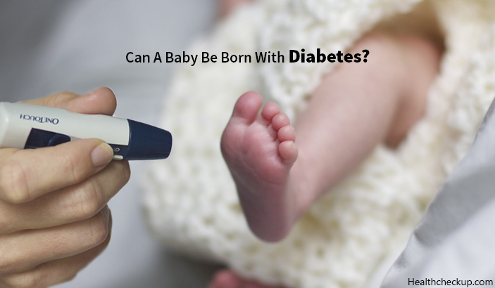 Can A Baby Be Born With Diabetes Health Checkup