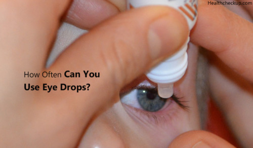 how-often-can-you-use-eye-drops-health-checkup