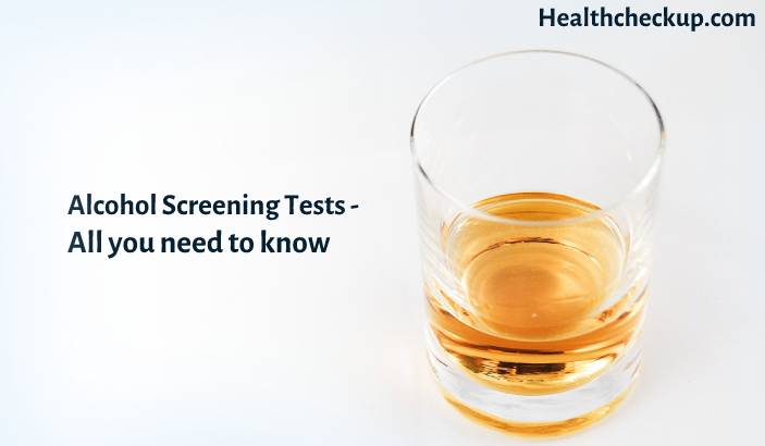 Alcohol Screening Test - Purpose, Procedure, Results