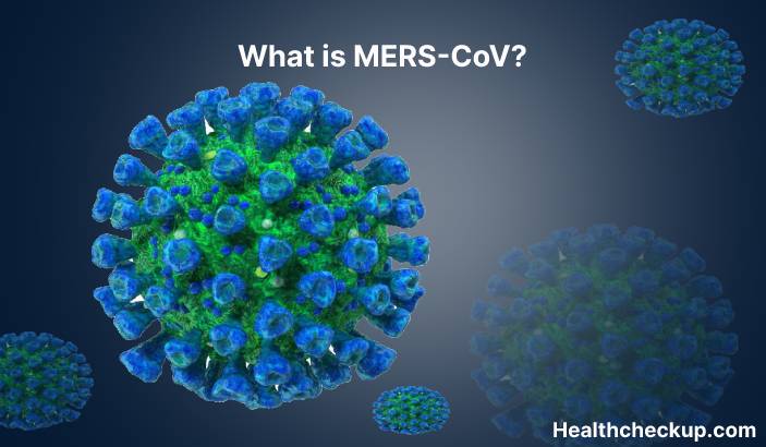 MERS-CoV - Symptoms, Diagnosis, Treatment, Prevention