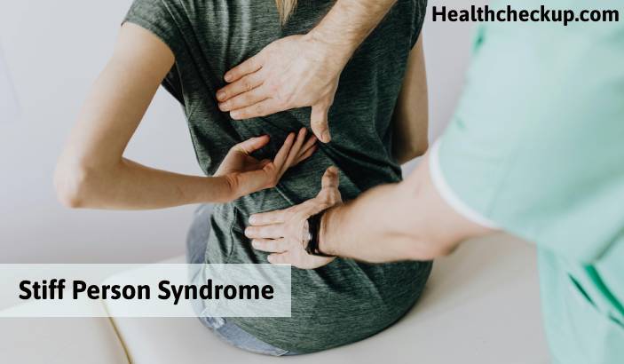 Stiff Person Syndrome: Symptoms, Causes, Treatment, and Life Expectancy