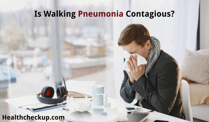 What is Walking Pneumonia? Is it Contagious?